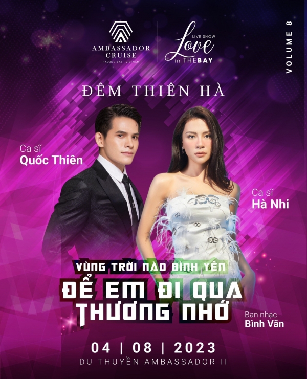 LOVE IN THE BAY #8: ĐÊM THIÊN HÀ - VÙNG TRỜI NÀO BÌNH YÊN ĐỂ EM ĐI QUA THƯƠNG NHỚ Ca sĩ Hà Nhi & Ca sĩ Quốc Thiên 04/08/2023 | Du thuyền Ambassador II, Vịnh Hạ Long